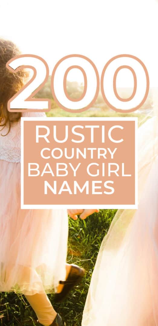 200 Country Girl Names {rustic baby girl names for your Southern Belle