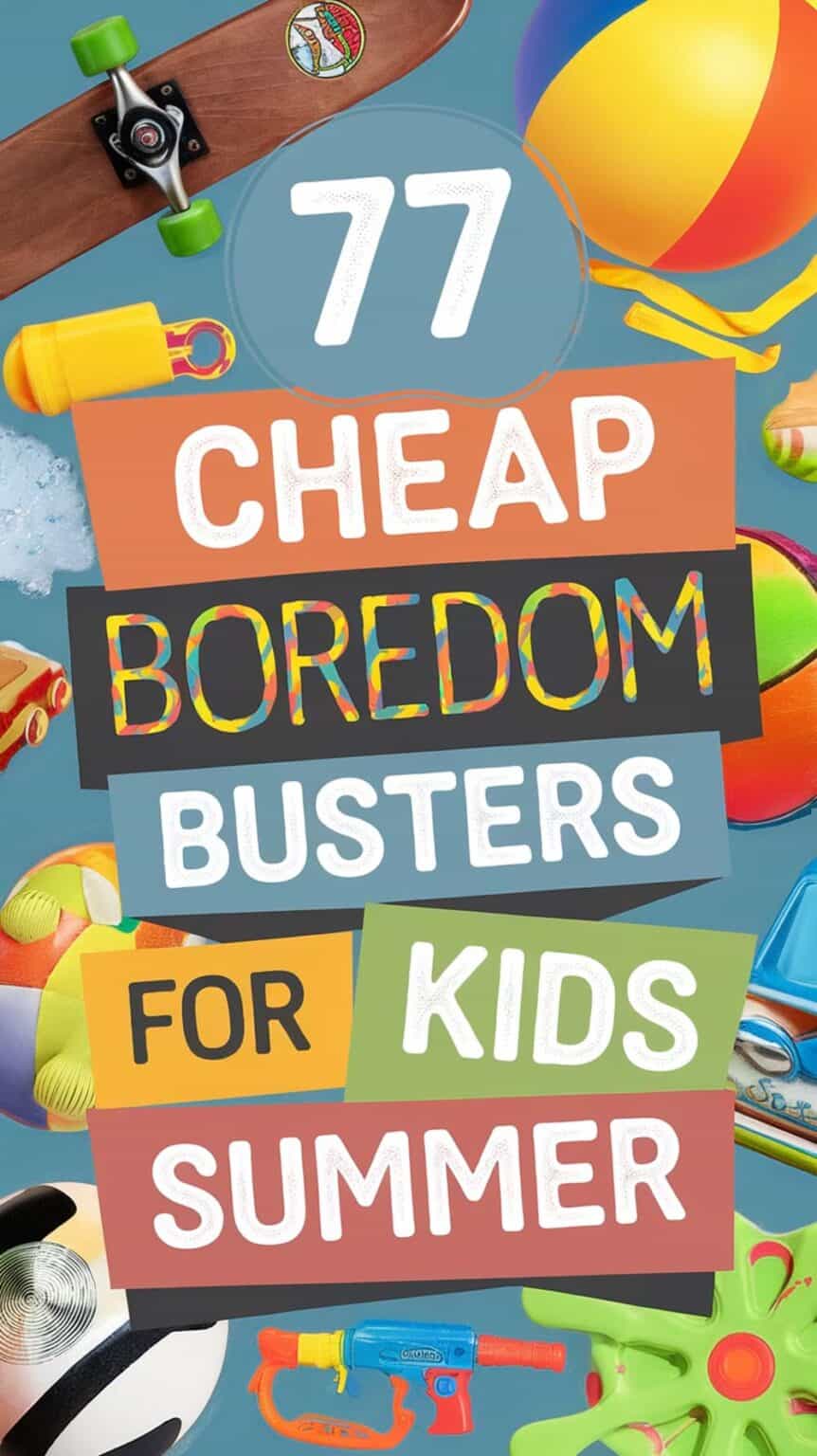 77 Fun and Cheap Summer Activities for Kids {beat the summer boredom ...