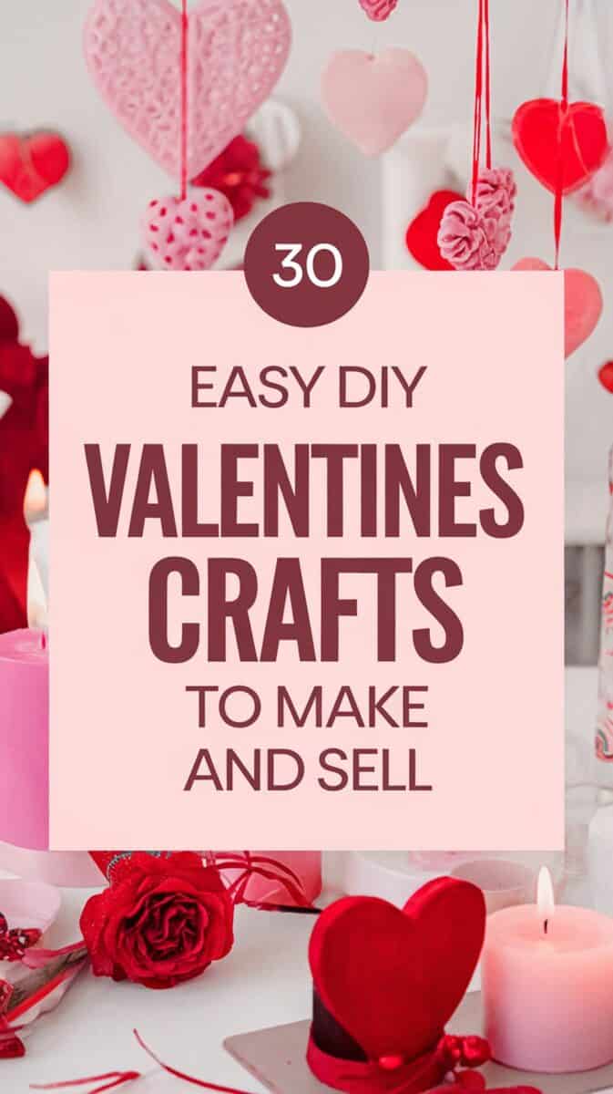 Easy DIY Valentine's Day Crafts To Make and Sell {gift ideas to sell or ...