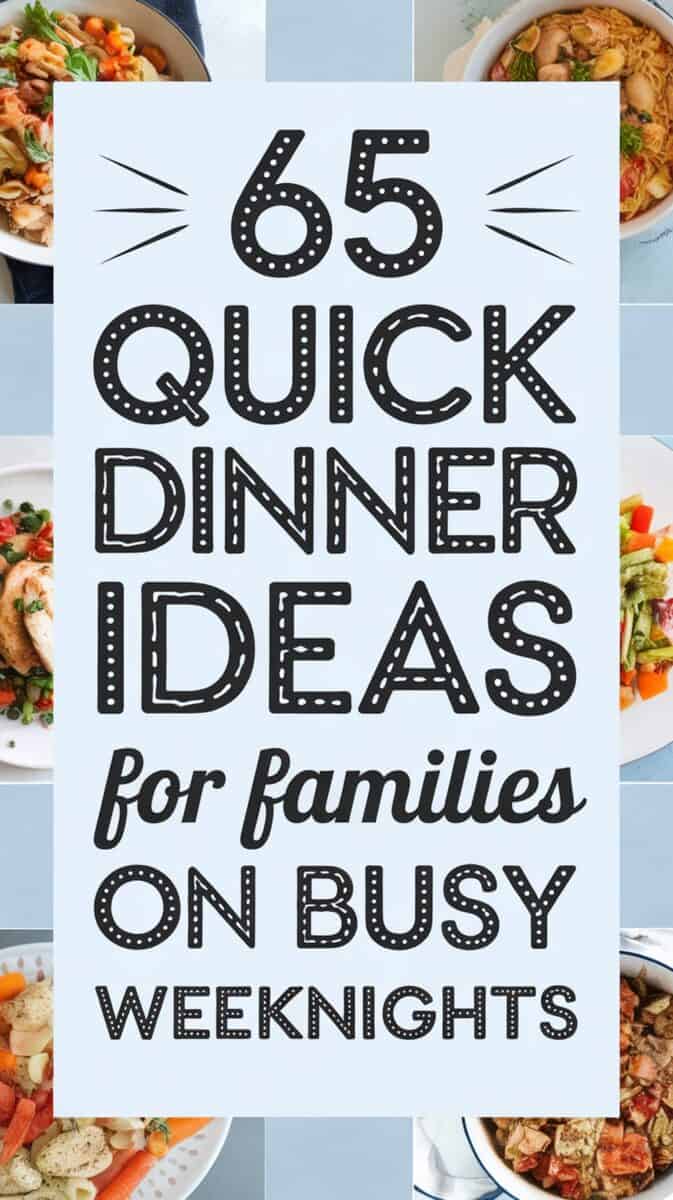 65+ Quick Dinner Ideas For Families (for busy weeknights)