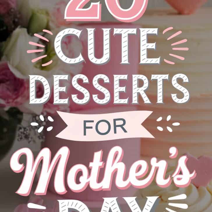 20 Simple Desserts for Mother’s Day